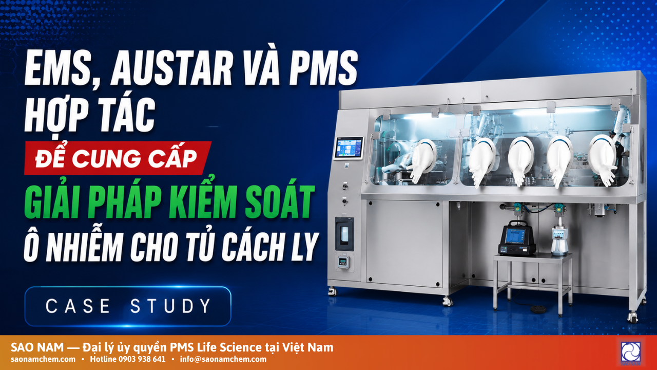 EMS, AUSTAR và PMS Hợp tác để Cung Cấp Giải Pháp Kiểm Soát Ô Nhiễm Cho Tủ Cách Ly